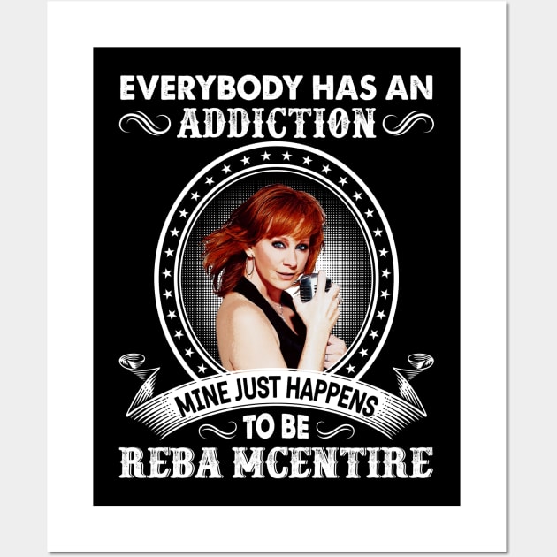 Everybody Has An Addiction Mine Just Happens To Be Reba Wall Art by Vapool